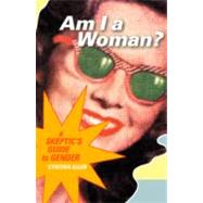 Am I a Woman? A Skeptic's Guide to Gender by Eller, Cynthia, 9780807075098