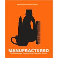 Manufractured The Conspicuous Transformation of Everyday Objects by Holt, Steven Skov; Skov, Mara Holt, 9780811865098