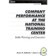 Company Performance at the National Training Center Battle Planning and Execution by Hallmark, Bryan W.; Crowley, James C., 9780833025098