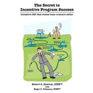 The Secret to Incentive Program Success by Peterson, Roger S.; Dawson, Robert S., 9781439215098