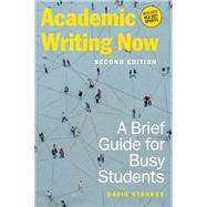 Academic Writing Now: A Brief Guide for Busy Students – Second Edition by Starkey, David, 9781554815098