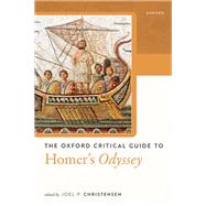 The Oxford Critical Guide to Homer's Odyssey by Christensen, Joel P., 9780198985099
