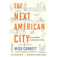 The Next American City by Cornett, Mick; White, Jayson, 9780399575099