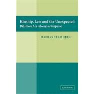 Kinship, Law and the Unexpected: Relatives are Always a Surprise by Marilyn Strathern, 9780521615099