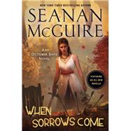When Sorrows Come by McGuire, Seanan, 9780756415099