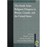 The South Asian Religious Diaspora in Britain, Canada, and the United States by Coward, Harold G.; Hinnells, John R.; Williams, Raymond Brady, 9780791445099