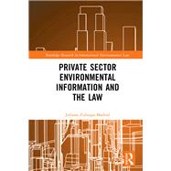 Private Sector Environmental Information and the Law by Juliana Zuluaga Madrid, 9781000915099