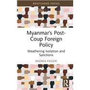 Myanmar�s Post-Coup Foreign Policy by Andrea Passeri, 9781040515099