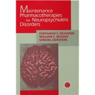 Maintenance Pharmacotherapies for Neuropsychiatric Disorders by Richards,Stephanie, 9781138005099