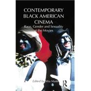 Contemporary Black American Cinema: Race, Gender and Sexuality at the Movies by Mask; Mia, 9781138795099
