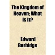 The Kingdom of Heaven by Burbidge, Edward, 9781153785099
