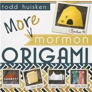 More Mormon Origami by Huisken, Todd, 9781462115099