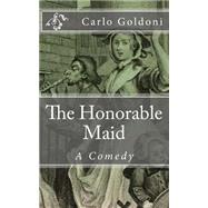 The Honorable Maid by Goldoni, Carlo; De Fabris, B. K., 9781503005099