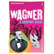 Introducing Wagner A Graphic Guide by Scott, Kevin; White, Michael, 9781848315099