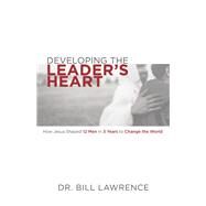 Developing the Leaders Heart by Lawrence, Bill, 9781952025099