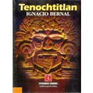 Tenochtitln by Bernal, Ignacio, 9789681655099