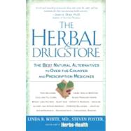 Herbal Drugstore : The Best Natural Alternatives to Over-the-Counter and Prescription Medicines! by White, Linda B.; Foster, Steven, 9780451205100