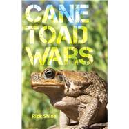 Cane Toad Wars by Shine, Rick; Greene, Harry W., 9780520295100