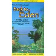 Back to Eden The Classic Guide to Herbal Medicine, Natural Foods, and Home Remedies Since 1939 by Kloss, Jethro, 9780940985100