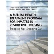 A Mental Health Treatment Program for Inmates in Restrictive Housing by Batastini, Ashley B.; Morgan, Robert D.; Kroner, Daryl G.; Mills, Jeremy F., 9781138745100