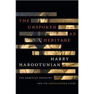 The Unspoken As Heritage by Harootunian, Harry, 9781478005100