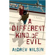 A Different Kind of Evil A Novel by Wilson, Andrew, 9781501145100
