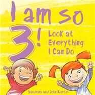 I Am So 3! by Kurtz, Sandrina; Kurtz, John, 9781510745100