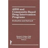 AIDS and Community-Based Drug Intervention Programs: Evaluation and Outreach by Fisher; Dennis, 9781560245100