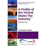 A Profile of the United States Toy Industry by Byrne, Christopher, 9781606495100