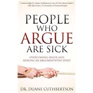 People Who Argue Are Sick by Cuthbertson, Duane, 9781614485100