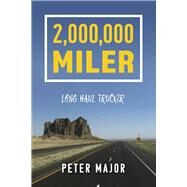 2,000,000 Miler Long Haul Trucker by Major, Pete (Pierre), 9781667885100