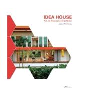 Idea House : Future Tropical Living Today by Pomeroy, Jason, 9781935935100