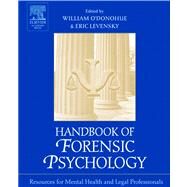 Handbook of Forensic Psychology : Resource for Mental Health and Legal Professionals by O'Donohue, William T.; Levensky, Eric Ross, 9780080495101