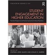 Student Engagement in Higher Education: Theoretical Perspectives and Practical Approaches for Diverse Populations by Quaye; Stephen John, 9780415895101