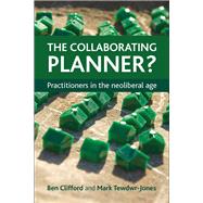 The Collaborating Planner? by Clifford, Ben; Tewdwr-Jones, Mark, 9781447305101
