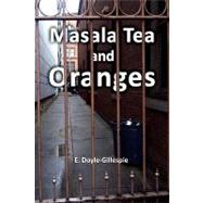 Masala Tea and Oranges by Gillespie, Edward Doyle, 9781450035101