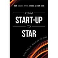 From Start-up to Star by Kuang, Ken; Zhang, Joyce; Han, Eileen, 9781599325101