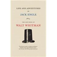 Life and Adventures of Jack Engle by Whitman, Walt; Turpin, Zachary, 9781609385101