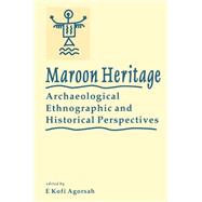 Maroon Heritage Archaeological by University Press of the West Indies; Agorsah, Emmanuel Kofi, 9789768125101