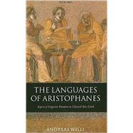 The Languages of Aristophanes Aspects of Linguistic Variation in Classical Attic Greek by Willi, Andreas, 9780199215102