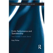 Erotic Performance and Spectatorship by Pilcher, Katy, 9780367375102