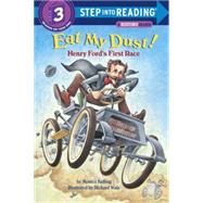 Eat My Dust! Henry Ford's First Race by Kulling, Monica; Walz, Richard, 9780375815102