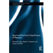 Sport and the Social Significance of Pleasure by Pringle; Richard, 9780415885102