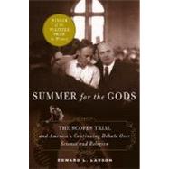 Summer for the Gods : The Scopes Trial and America's Continuing Debate over Science and Religion by Larson, Edward J, 9780465075102