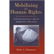 Mobilizing for Human Rights: International Law in Domestic Politics by Beth A. Simmons, 9780521885102