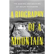 A Biography of a Mountain by Matthew Davis, 9781250285102