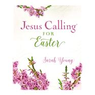 Jesus Calling for Easter by Young, Sarah, 9781400215102