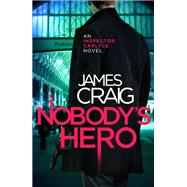 Nobody's Hero by James Craig, 9781472115102
