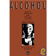 Alcohol How to Give It Up and Be Glad You Did by Tate, Philip; Ellis, Albert, 9781884365102