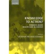 Knowledge to Action? Evidence-Based Health Care in Context by Dopson, Sue; Fitzgerald, Louise, 9780199205103